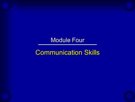 Communication Skills Module Four. Sales Communication as a Collaborative Process What’s the difference between “talking at the customer” and “talking.