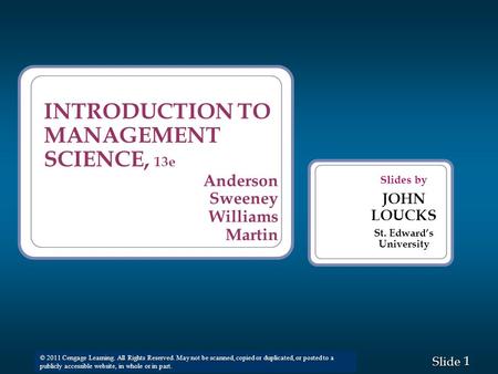 1 1 Slide © 2008 Thomson South-Western. All Rights Reserved © 2011 Cengage Learning. All Rights Reserved. May not be scanned, copied or duplicated, or.