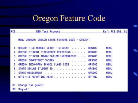 Oregon Feature Code. Oregon File Member Setup Done at the district level Runs the physical file information for the district Shouldn’t be too concerned.