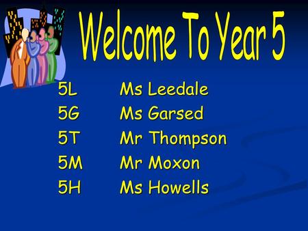 5LMs Leedale 5GMs Garsed 5TMr Thompson 5M Mr Moxon 5H Ms Howells.