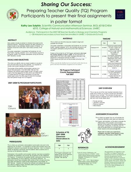 Sharing Our Success: Preparing Teacher Quality (TQ) Program Participants to present their final assignments in poster format Kathy Lee Sutphin, Scientific.