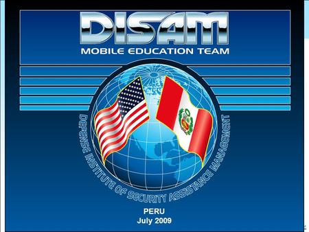 01/09/08 PERU July 2009. 01/09/08 End-Use Monitoring Third Party Transfer of U.S.-Origin Defense Equipment.