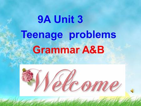 9A Unit 3 Teenage problems Grammar A&B 教学目标 1 掌握动词不定式的用法。 2 掌握特殊疑问词 +to do 的用法 3 能用动词不定式和特殊疑问词 +to do 谈论问题 4 解决在学习和生活中存在的问题.