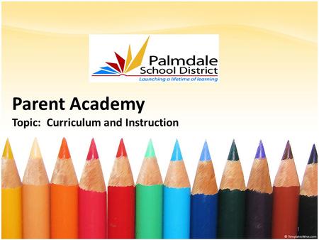 Parent Academy Topic: Curriculum and Instruction 1.