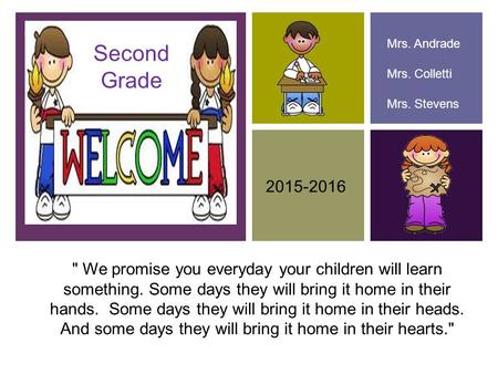 Mrs. Andrade Mrs. Colletti Mrs. Stevens Second     Grade 