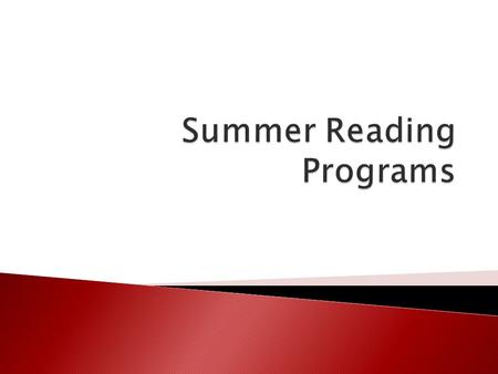  Summer reading programs began in the 1890s as a way to encourage school children to read during summer vacation.  Today, at least 95% of libraries.