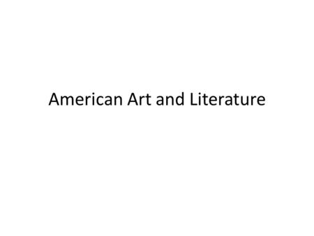 American Art and Literature. Vocabulary The Hudson River School – A group of American artists who painted landscaped of mainly of the Hudson River in.