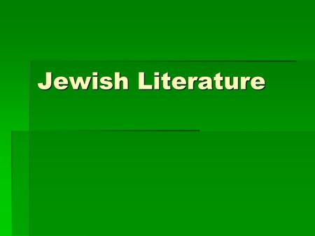 Jewish Literature. Definition  Jewish literature refers to published creative writings by American Jews about their American experiences. This kind of.