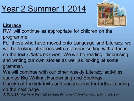 Literacy RWI will continue as appropriate for children on the programme. For those who have moved onto Language and Literacy, we will be looking at stories.