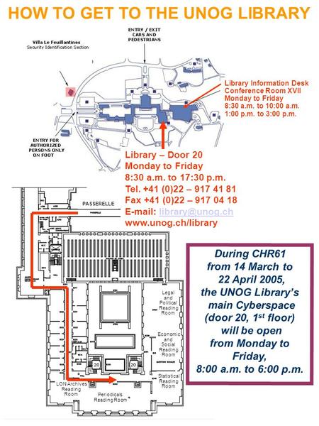 Legal and Political Reading Room Library – Door 20 Monday to Friday 8:30 a.m. to 17:30 p.m. Tel. +41 (0)22 – 917 41 81 Fax +41 (0)22 – 917 04 18 E-mail: