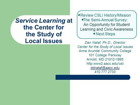 Service Learning at the Center for the Study of Local Issues Review CSLI History/Mission The Semi-Annual Survey: An Opportunity for Student Learning and.