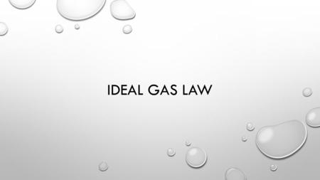 Ideal Gas Law.