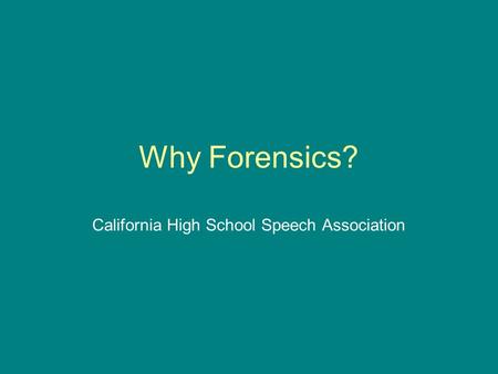 Why Forensics? California High School Speech Association.