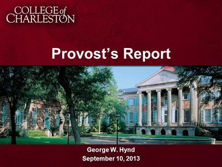 Provost’s Report George W. Hynd September 10, 2013.