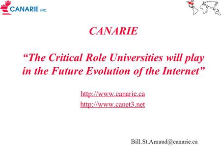 CANARIE “The Critical Role Universities will play in the Future Evolution of the Internet”