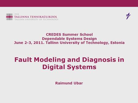 CREDES Summer School Dependable Systems Design June 2-3, 2011