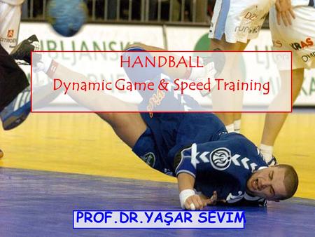 HANDBALL Dynamic Game & Speed Training PROF.DR.YAŞAR SEVİM.