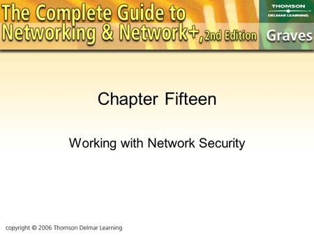 Chapter Fifteen Working with Network Security. Objectives To discover what dangers lurk in that great big world To examine the basic concepts of security.