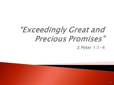 2 Peter 1:1-4 1. 2 1 Simon Peter, a bondservant and apostle of Jesus Christ, To those who have obtained like precious faith with us by the righteousness.