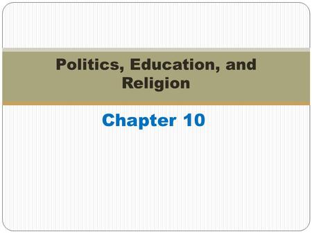 Politics, Education, and Religion