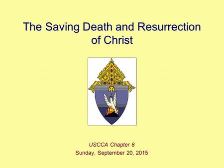 The Saving Death and Resurrection of Christ USCCA Chapter 8 Sunday, September 20, 2015Sunday, September 20, 2015Sunday, September 20, 2015Sunday, September.