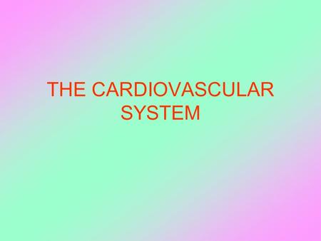 THE CARDIOVASCULAR SYSTEM