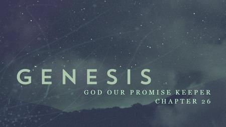 GOD OUR PROMISE KEEPER CHAPTER 26. God Our Promise Keeper Question: How can God keep His promises when His people are sinful? Answer: God fulfills His.