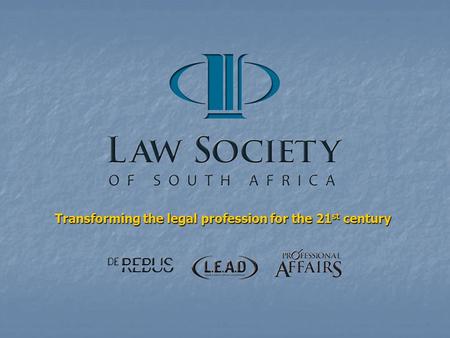 Transforming the legal profession for the 21 st century.