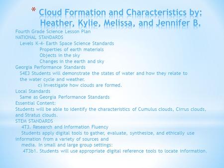 Fourth Grade Science Lesson Plan NATIONAL STANDARDS Levels K-4- Earth Space Science Standards Properties of earth materials Objects in the sky Changes.