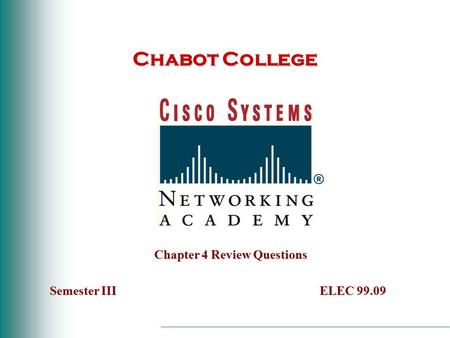 Chabot College Chapter 4 Review Questions Semester IIIELEC 99.09 Semester III ELEC 99.09.