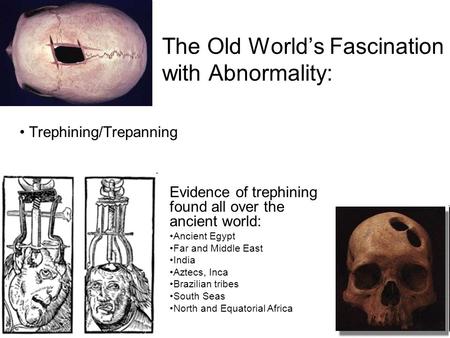 The Old World’s Fascination with Abnormality: