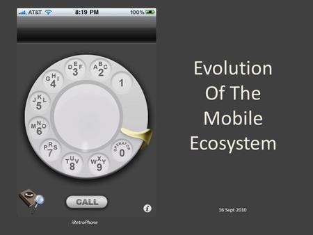 Evolution Of The Mobile Ecosystem iRetroPhone 16 Sept 2010.