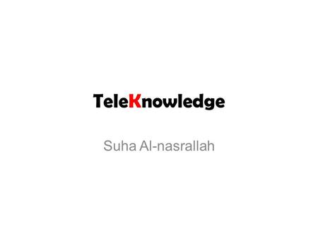 TeleKnowledge Suha Al-nasrallah. Why? Physical boundary separate two parts of the city. Virtual barrier as a result of different ethnicities. Difficult.