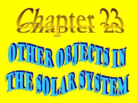 Satellites of the Planets Mercury0 Venus0 Earth1 Mars2 Jupiter16 Saturn18? Uranus15 Neptune8 Pluto1.