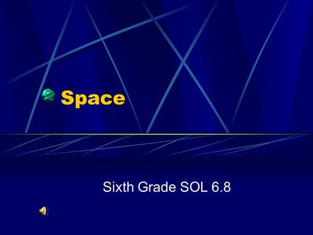 Space Sixth Grade SOL 6.8. Our Sun is a medium sized star that is the center of the solar system.