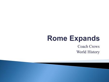 Coach Crews World History. 509 B.C. – overthrew the Etruscans and retook Rome, established a republic 338 B.C. – defeated all Latins living in the area.