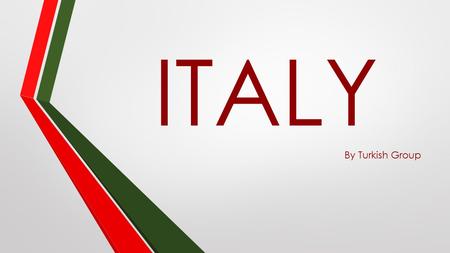 ITALY By Turkish Group.