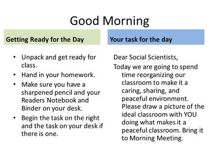 Good Morning Unpack and get ready for class. Hand in your homework. Make sure you have a sharpened pencil and your Readers Notebook and Binder on your.