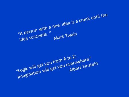 “A person with a new idea is a crank until the idea succeeds. ”