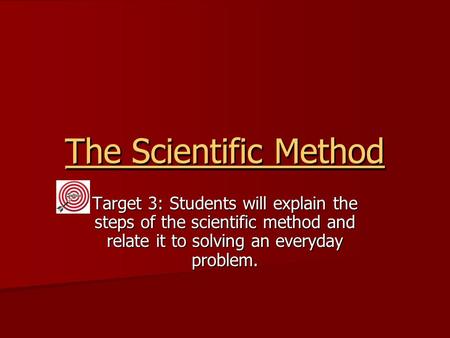 The Scientific Method The Scientific Method