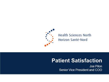 Patient Satisfaction Joe Pilon Senior Vice President and COO.