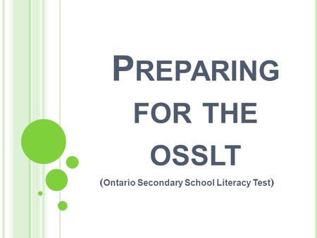 P REPARING FOR THE OSSLT ( Ontario Secondary School Literacy Test )