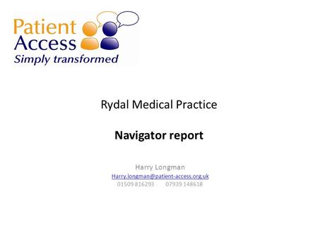 Rydal Medical Practice Navigator report Harry Longman 01509 816293 07939 148618.