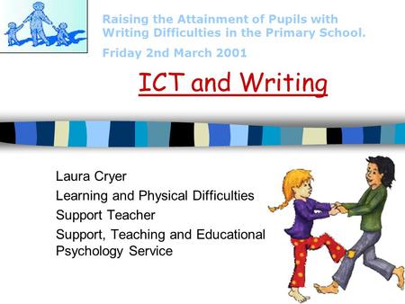 ICT and Writing Laura Cryer Learning and Physical Difficulties