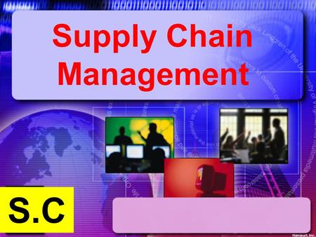 Supply Chain Management Harcourt, Inc. S.C. 16-2Supply Chain Management.