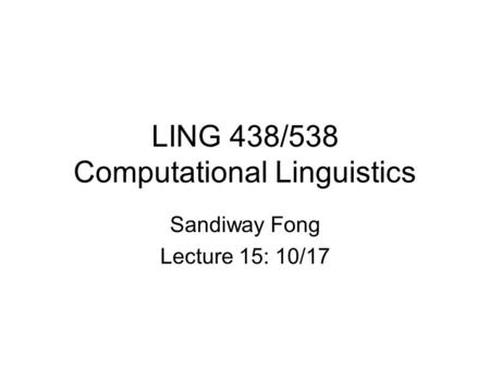 LING 438/538 Computational Linguistics