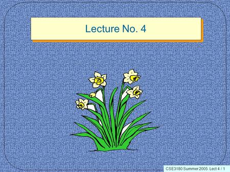 CSE3180 Summer 2005. Lect 4 / 1 Lecture No. 4. CSE3180 Summer 2005. Lect 4 / 2 Lecture 4 Structured Query Language - SQL Commands Statements Queries Views.