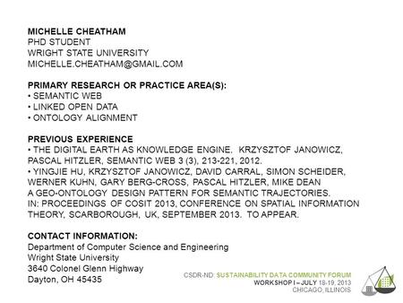 CSDR-ND: SUSTAINABILITY DATA COMMUNITY FORUM WORKSHOP I – JULY 18-19, 2013 CHICAGO, ILLINOIS MICHELLE CHEATHAM PHD STUDENT WRIGHT STATE UNIVERSITY