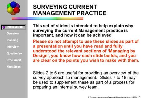 Introduction Overview Planning Interview Question’re Proc. Audit Next Steps © Tesseract Management Systems / Managing by Design / 2001 - 1 SURVEYING CURRENT.