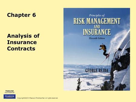 Copyright © 2011 Pearson Prentice Hall. All rights reserved. Chapter 6 Analysis of Insurance Contracts.